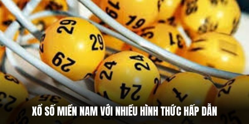 Xổ số miền Nam với nhiều hình thức hấp dẫn.
